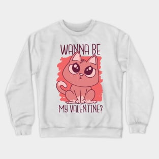 Wanna Be My Valentines Kitten Crewneck Sweatshirt